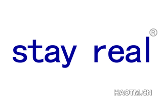 STAY REAL
